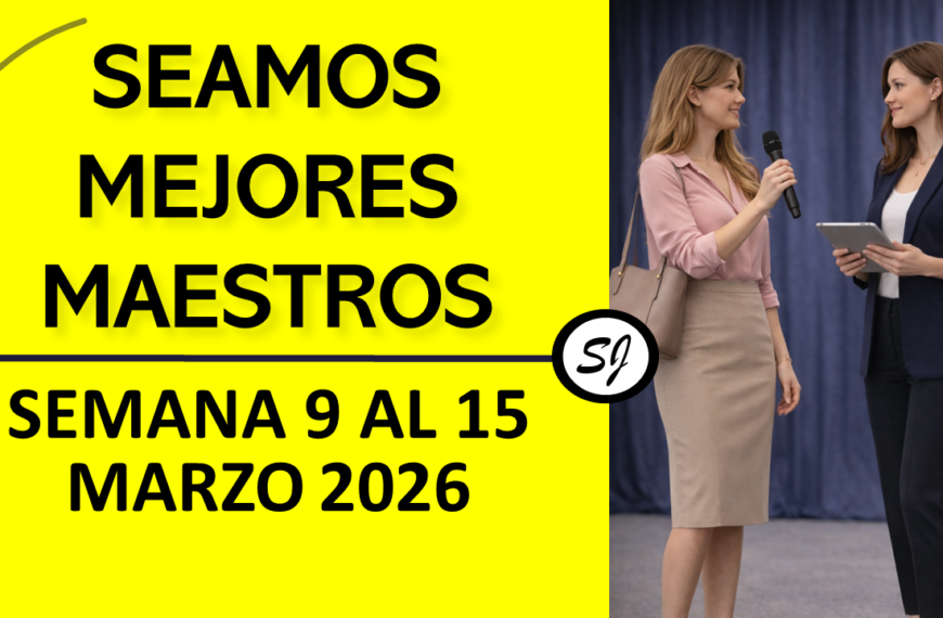 Comentarios para la reunión TJ Seamos Mejores Maestros semana del 9 al 15 de Marzo de 2026