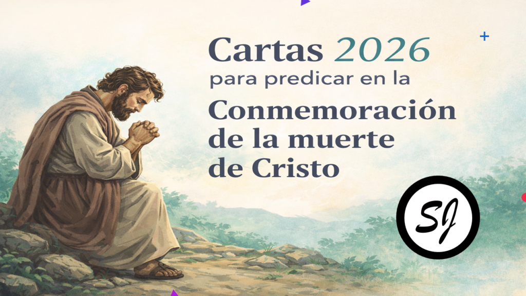 Cartas para predicar en la Conmemoración de la muerte de Cristo de 2026 Cartas para predicar en la Conmemoración de 2026