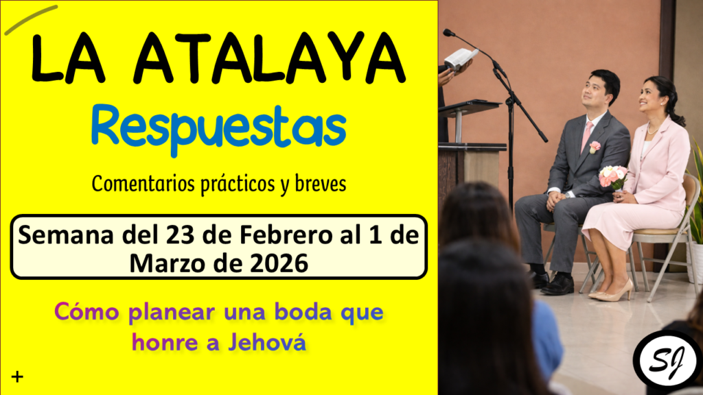 Respuestas al ESTUDIO DE LA ATALAYA de esta Semana del 23 de Febrero al 1 de Marzo 2026 comentarios estudio de la atalaya de esta semana del 23 de febrero al 1 de marzo