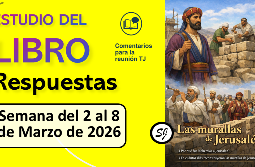 Comentarios para la reunión TJ ESTUDIO DEL LIBRO de esta semana del 2 al 8 de Marzo