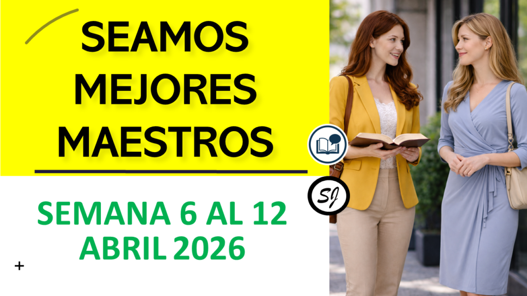 Seamos Mejores Maestros de la semana del 6 al 12 de Abril de 2026 SEAMOS MEJORES MAESTROS | Semana del 6 al 12 de Abril de 2026 (todas las asignaciones)