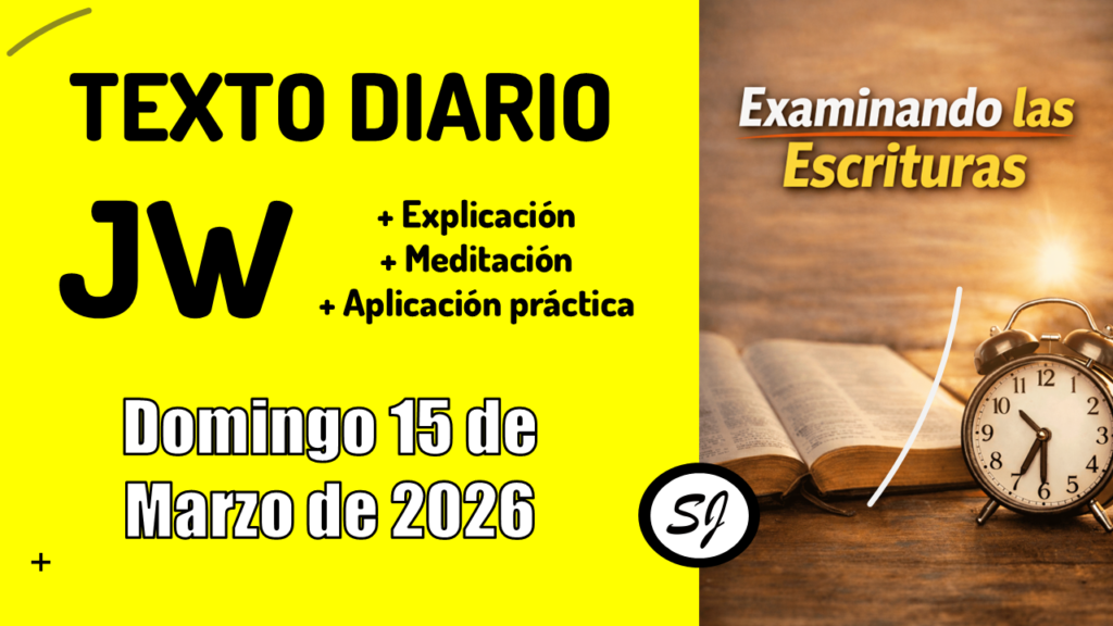 Texto diario JW del Domingo 15 de Marzo de 2026 TEXTO DIARIO JW de hoy Domingo 15 de Marzo de 2026