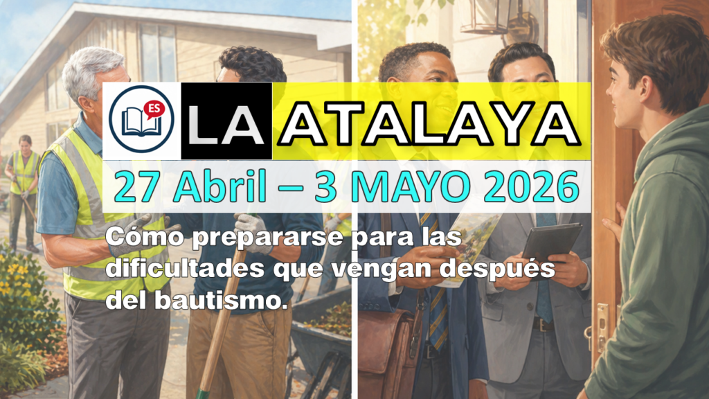 Estudio de La Atalaya - Semana del 27 de Abril al 3 de Mayo de 2026