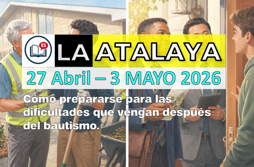 Estudio de La Atalaya - Semana del 27 de Abril al 3 de Mayo de 2026