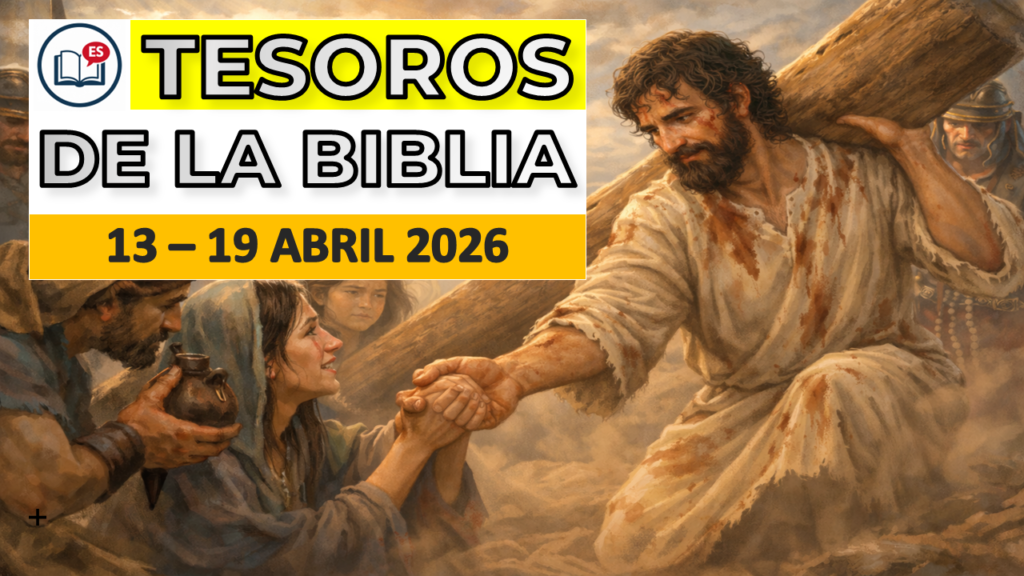 Tesoros de la Biblia semana del 13 al 19 de abril de 2026