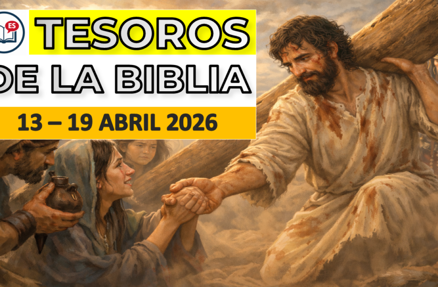 Tesoros de la Biblia Tesoros de la Biblia semana del 13 al 19 de abril de 2026