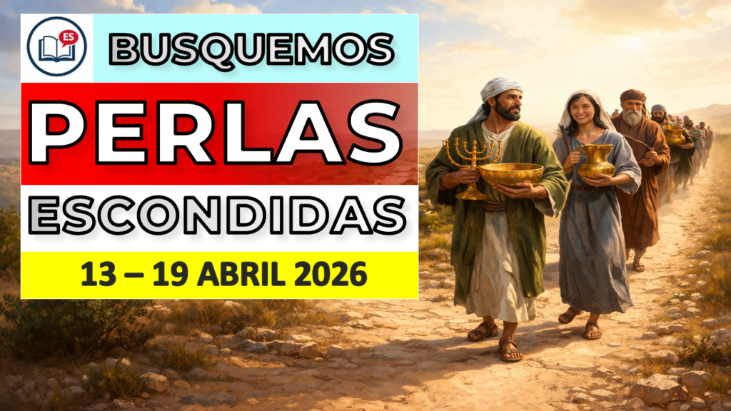 Busquemos Perlas Escondidas Semana del 13 al 19 de Abril de 2026