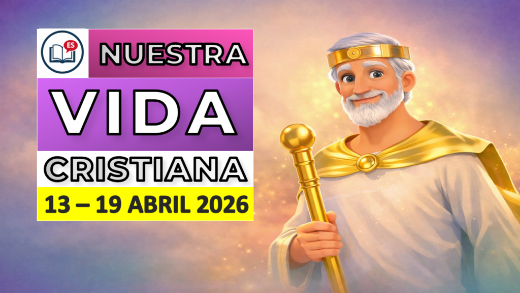 Nuestra Vida Cristiana semana del 13 al 19 de abril de 2026
