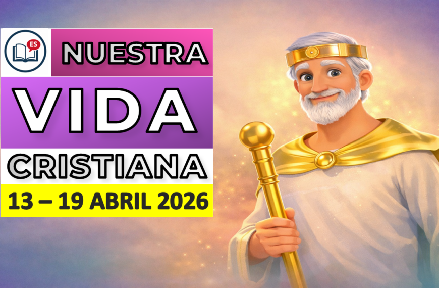 Nuestra Vida Cristiana semana del 13 al 19 de abril de 2026