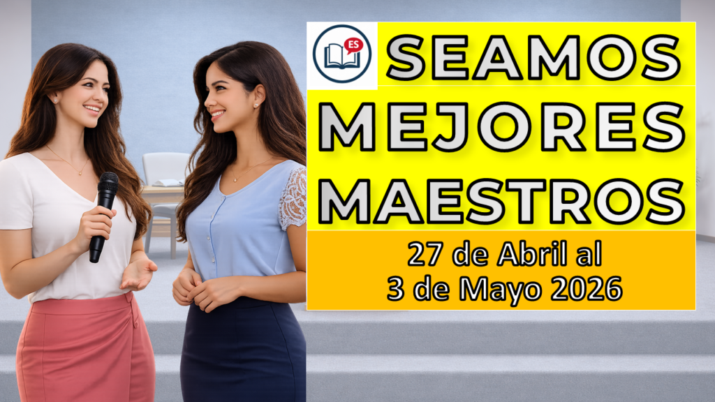 Seamos Mejores Maestros semana del 27 de abril al 3 de mayo de 2026