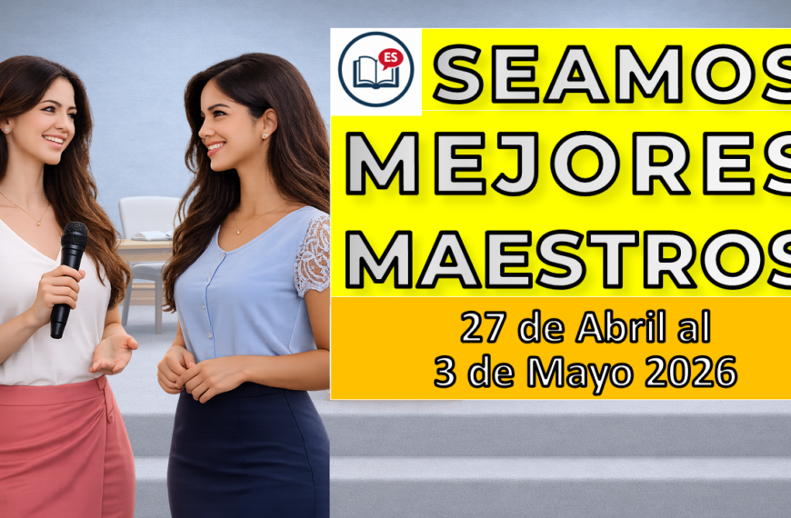 Seamos Mejores Maestros semana del 27 de abril al 3 de mayo de 2026