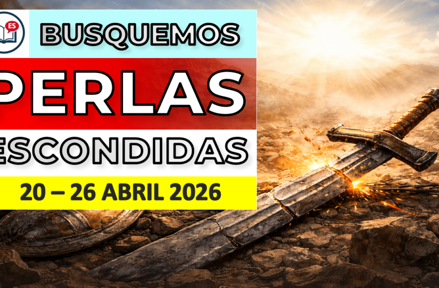 Busquemos perlas escondidas de esta semana 20 al 26 de abril
