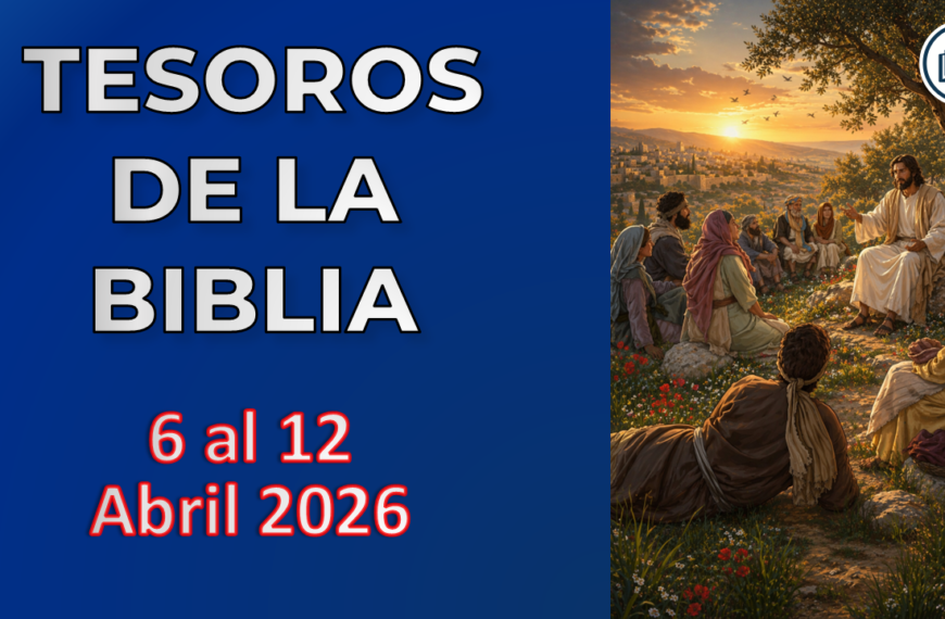 Tesoros de la Biblia semana del 6 al 12 de abril 2026