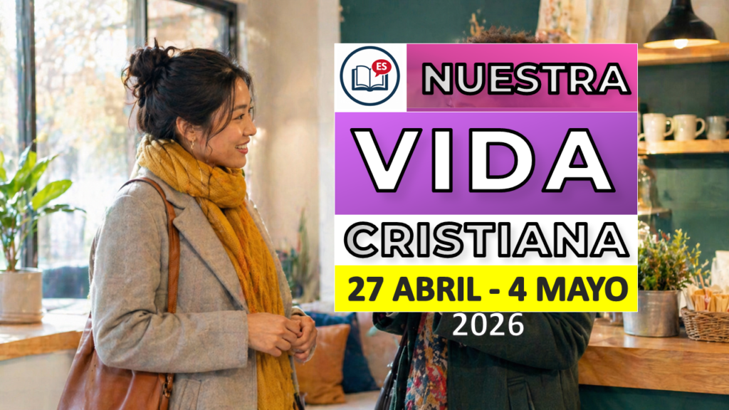 Nuestra Vida Cristiana para la semana del 27 de abril al 3 de mayo