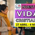 Nuestra Vida Cristiana para la semana del 27 de abril al 3 de mayo