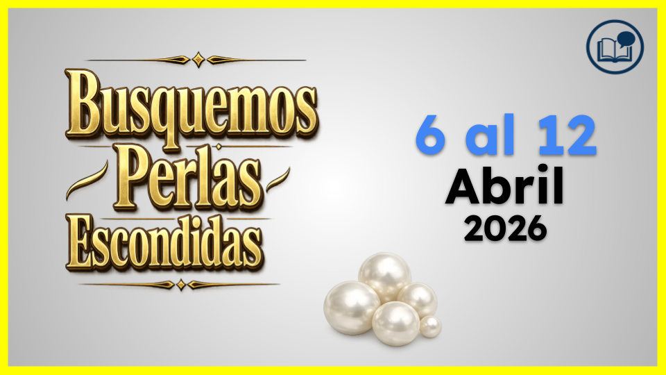 Busquemos Perlas Escondidas de esta semana del 6 al 12 de abril de 2026