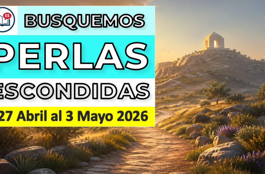 busquemos perlas escondidas isaias 56 57 semana 27 abril 4 mayo 2026
