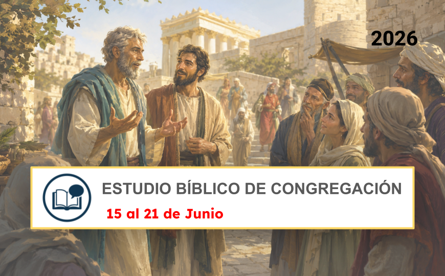 Estudio Bíblico de Congregación para la semana del 15 al 21 de Junio de 2026