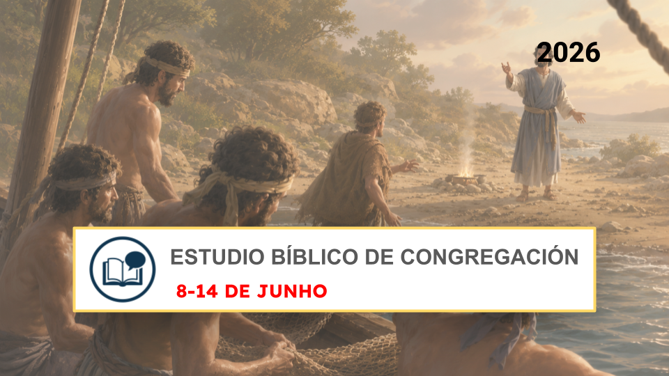 ESTUDO BÍBLICO DE CONGREGAÇÃO — Semana de 8 a 14 de junho de 2026 Estudio del Libro de Congregación para la semana del 8 al 14 de junio de 2026