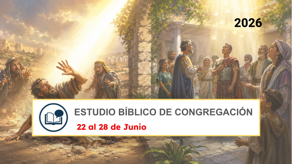 ESTUDIO BÍBLICO DE CONGREGACIÓN - Semana del 22 al 28 de junio de 2026 Estudio del Libro para la semana del 22 al 28 de junio de 2026