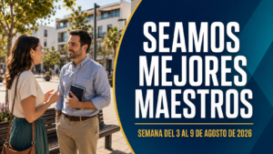 Seamos Mejores Maestros semana del 3 al 9 de agosto de 2026