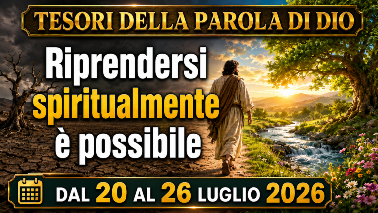 Tesori della Parola di Dio per la settimana dal 20 al 26 luglio 2026