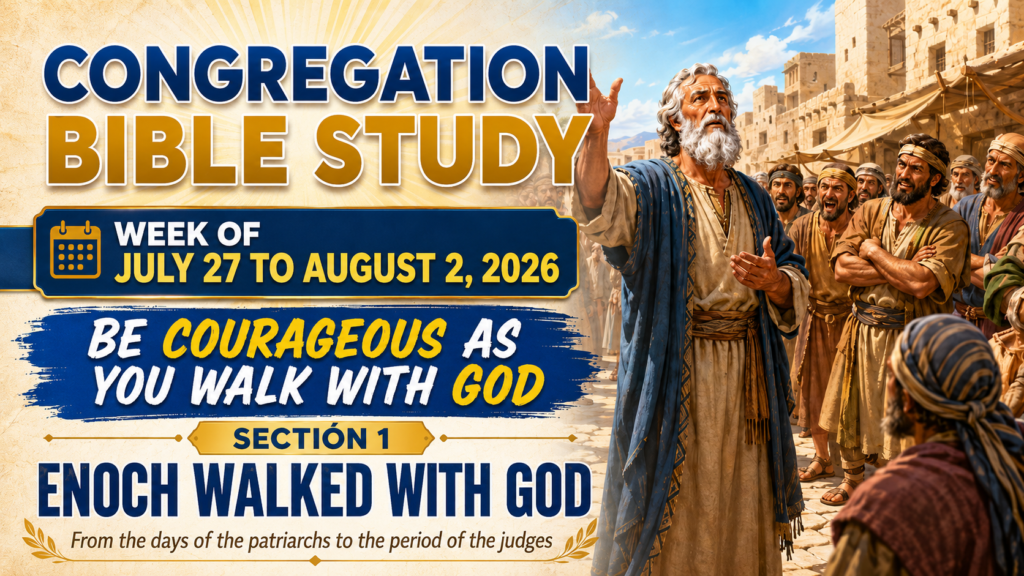 Congregation Bible Study - Week of July 27 to August 2, 2026 Estudio del Libro semana del 27 de julio al 2 de agosto de 2026