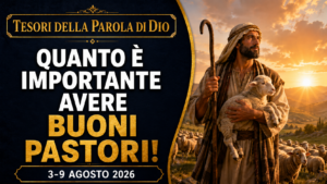 Tesori della Parola di Dio per la settimana dal 3 al 9 agosto 2026