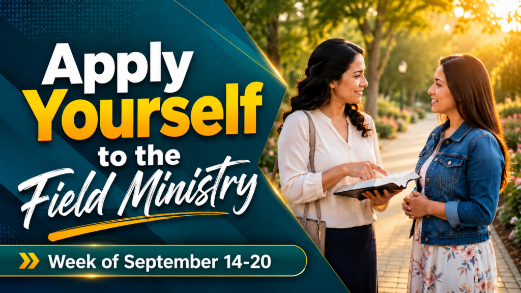 Apply Yourself to the Field Ministry for the Week of September 14-20, 2026 Seamos Mejores Maestros de la semana del 14 al 20 de septiembre