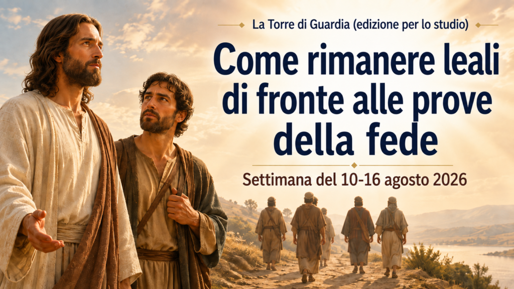 Studio della Torre di Guardia - Settimana del 10-16 agosto 2026 Estudio de La Atalaya para la semana del 10 al 16 de agosto