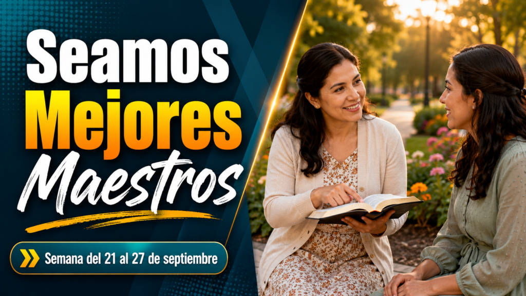 Seamos Mejores Maestros para la Semana del 21 al 27 de septiembre de 2026