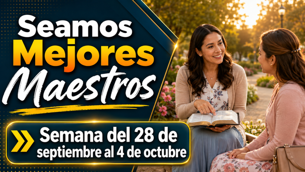 Seamos Mejores Maestros para la Semana del 28 de septiembre al 4 de octubre de 2026