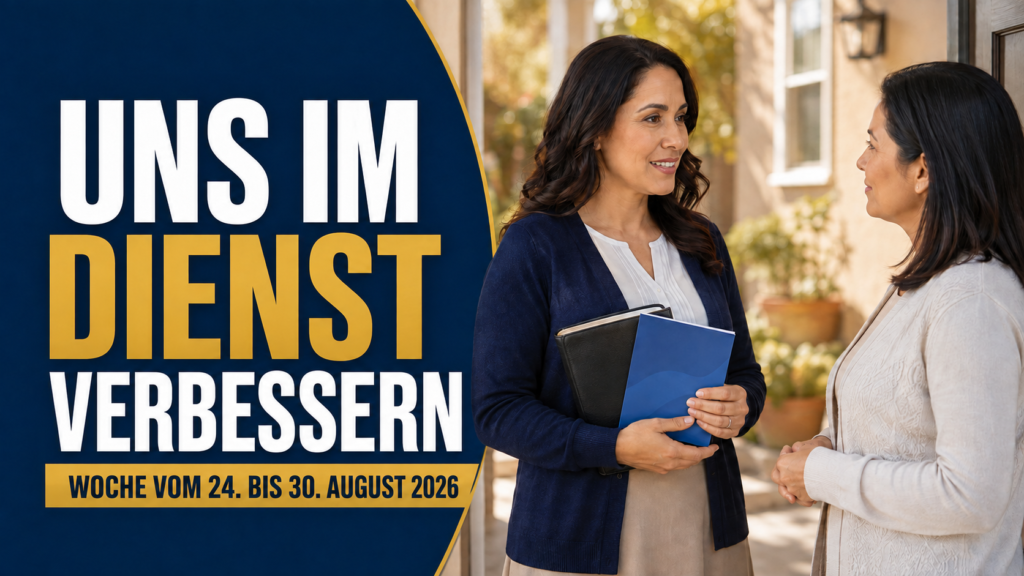 Uns im Predigtdienst verbessern — Woche vom 24. bis 30. August 2026 Seamos Mejores Maestros de esta semana del 24 al 30 de agosto
