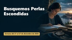 Busquemos Perlas Escondidas para la semana del 21 al 27 de diciembre de 2026