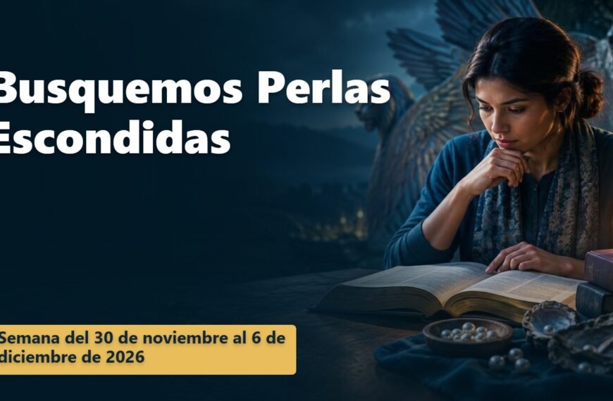 Busquemos Perlas Escondidas para la semana del 30 de noviembre al 6 de diciembre de 2026