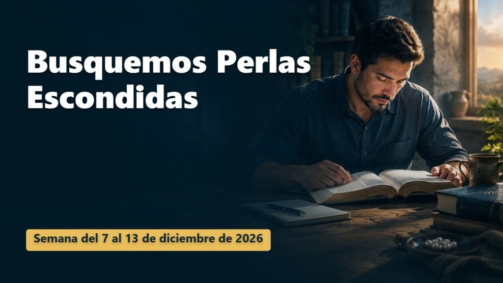 Busquemos Perlas Escondidas para la semana del 7 al 13 de diciembre de 2026
