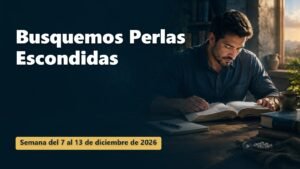 Busquemos Perlas Escondidas para la semana del 7 al 13 de diciembre de 2026