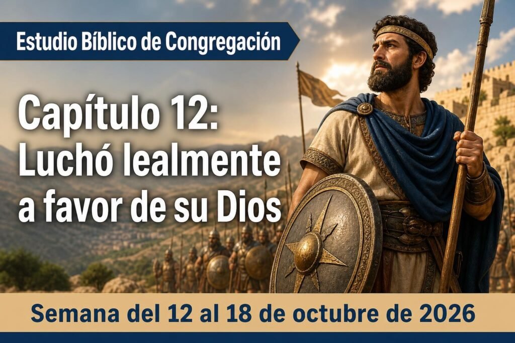 Estudio Bíblico de Congregación para la semana del 12-18 de octubre de 2026 Estudio Bíblico de Congregación para la semana del 12-18 de octubre de 2026