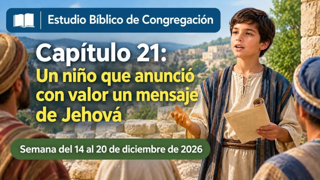 Estudio Bíblico de Congregación para la semana del 14 al 20 de diciembre de 2026 Estudio Bíblico de Congregación para la semana del 14 al 20 de diciembre de 2026