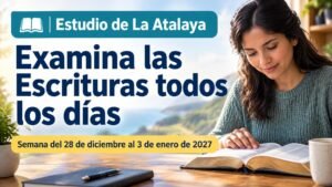 Estudio de La Atalaya para la semana del 28 de diciembre de 2026 al 3 de enero de 2027