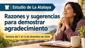 Estudio de La Atalaya para la semana del 7 al 13 de diciembre de 2026