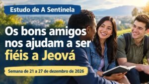 Estudo da Sentinela para a semana de 21 a 27 de dezembro de 2026