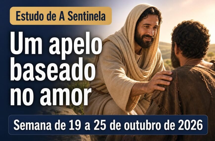 Estudo de A Sentinela Estudo de A Sentinela para a semana de 19 a 25 de outubro de 2026