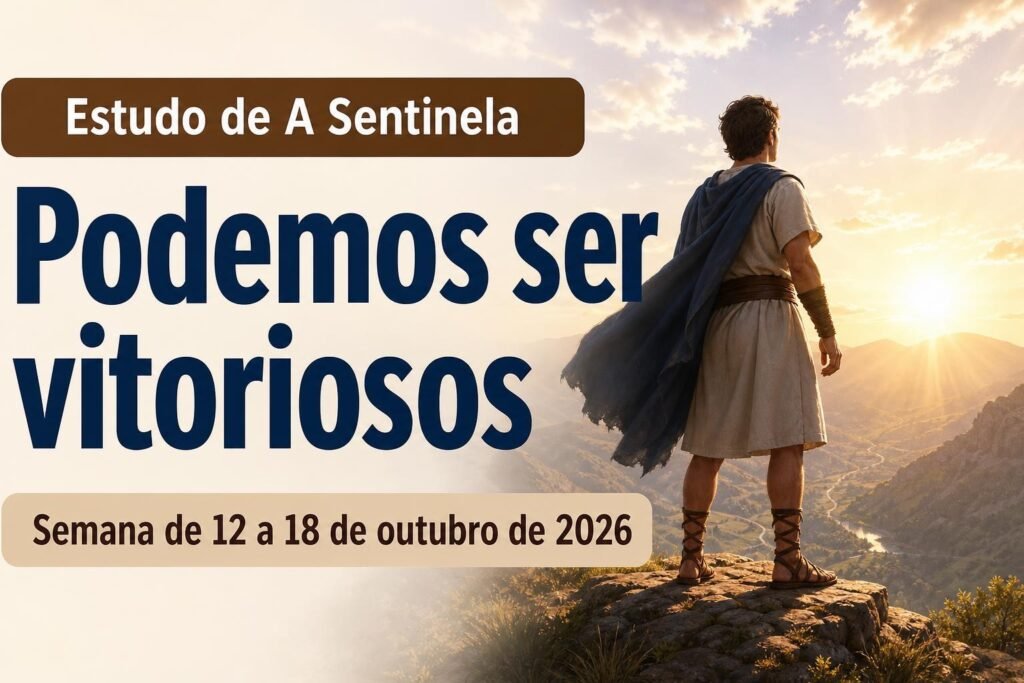 Estudo de A Sentinela para a semana de 12 a 18 de outubro de 2026