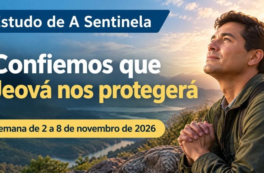 Estudo de A Sentinela Estudo de A Sentinela para a semana de 2 a 8 de novembro de 2026