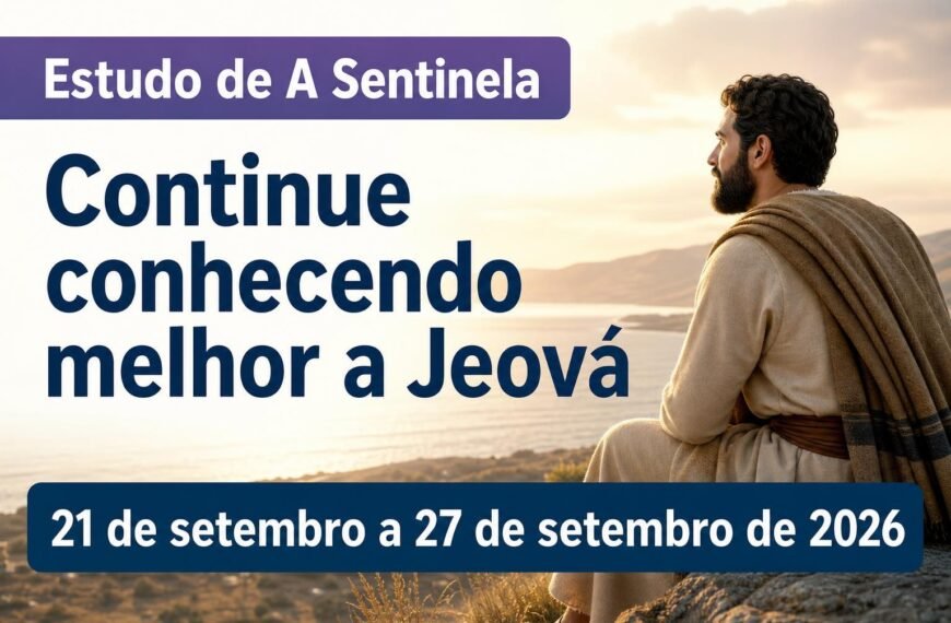 Estudo de A Sentinela Estudo de A Sentinela para a semana de 21 a 27 de setembro de 2026