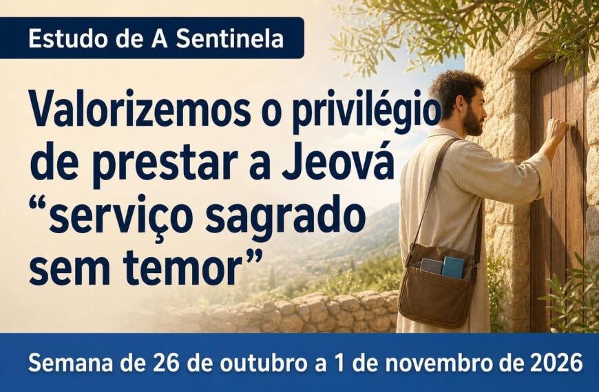 Estudo de A Sentinela Estudo de A Sentinela para a semana de 26 de outubro a 1.º de novembro de 2026