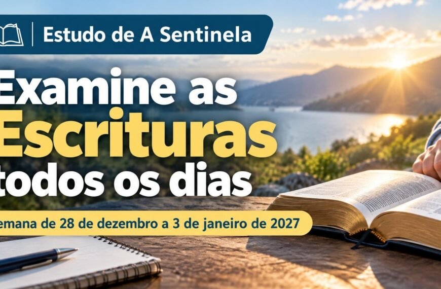 Estudo de A Sentinela da semana de 28 de dezembro de 2026 a 3 de janeiro de 2027