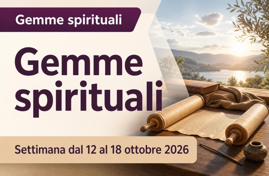 Commenti per l'adunanza TdG Gemme spirituali per la settimana dal 12 al 18 ottobre 2026
