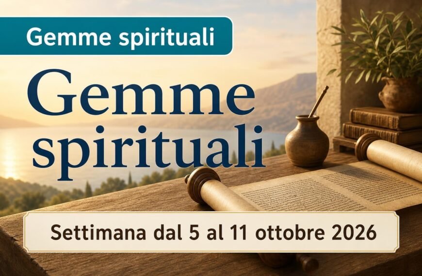Commenti per l'adunanza TdG Gemme spirituali per la settimana dal 5 all’11 ottobre 2026